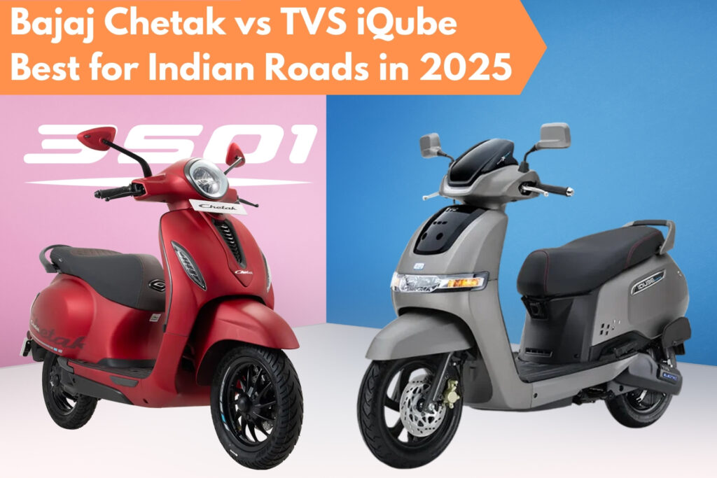 Bajaj Chetak vs TVS iQube – Best for Indian Roads in 2025 Bajaj Chetak vs TVS iQube – Best for Indian Roads in 2025